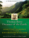 Thomas Berry, Dreamer of the Earth (eBook): The Spiritual Ecology of the Father of Environmentalism